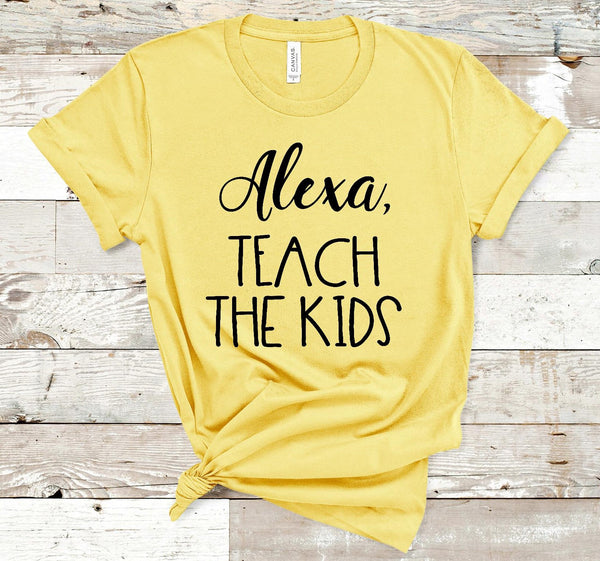 Alexa, Teach the Kids Screen Print Transfer - RTS