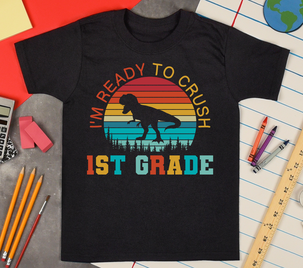 Ready to Crush 1st Grade Dinosaur Direct to Film Transfer - YOUTH SIZE - 10 to 14 Day Ship Time
