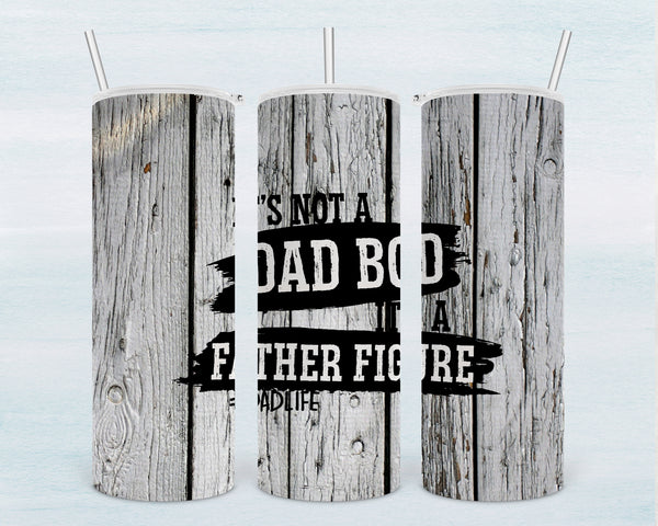 It's Not a Dad Bod, It's a Father Figure Sublimation Transfer for 20 Ounce Skinny Tumbler - SUBLIMATION TRANSFER - RTS