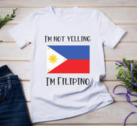 I'm Not Yelling I'm Filipino Adult Size - SUBLIMATON TRANSFER - RTS