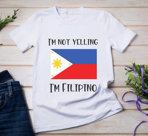 I'm Not Yelling I'm Filipino Adult Size - SUBLIMATON TRANSFER - RTS