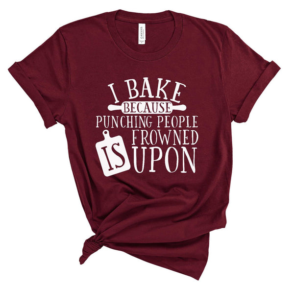 I Bake Because Punching People Is Frowned Upon Screen Print Transfer - RTS