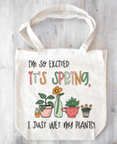 I'm So Excited It's Spring, I Wet My Plants Adult Size Screen Print Transfer - HIGH HEAT FORMULA - RTS