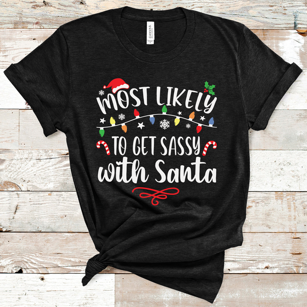 Most Likely to Be Sassy with Santa Direct to Film Transfer - 10 to 14 Day Ship Time