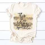 This is My Year to Sparkle New Years Screen Print Transfer - HIGH HEAT FORMULA - RTS