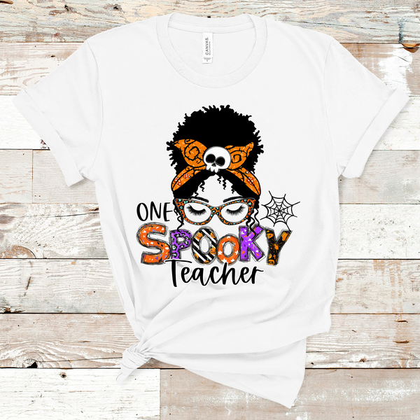 One Spooky Teacher Natural Hair Messy Bun Direct to Film Transfer - 10 to 14 Day Ship Time