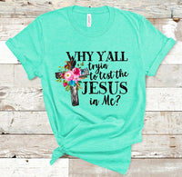 Why Y'all Trying to Test the Jesus in Me Screen Print Transfer - HIGH HEAT FORMULA - RTS