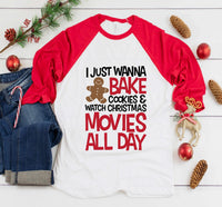 I Just Wanna Bake Cookies and Watch Christmas Movies All Day Adult - HIGH HEAT FORMULA - RTS