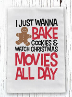 I Just Want to Bake Cookies and Watch Christmas Movies All Day Screen Print Transfer - HIGH HEAT FORMULA - RTS