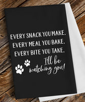 Every Bite You Take Dog Flour Sack Towel Screen Print Transfer - RTS