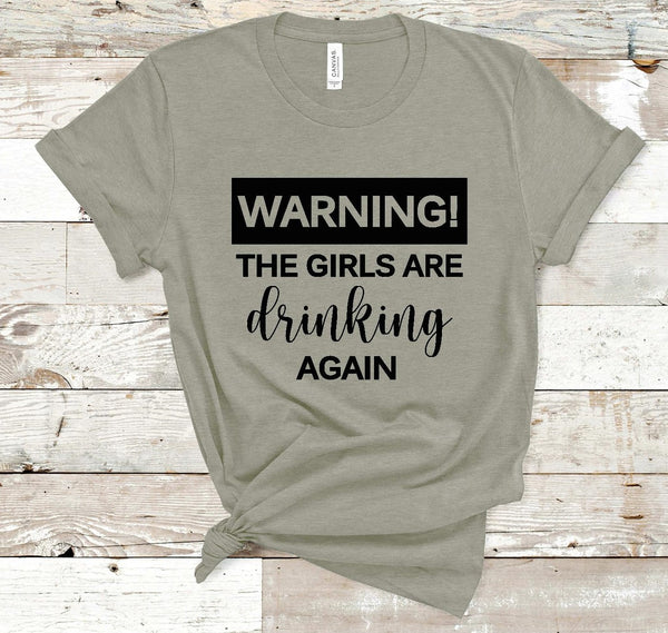 Warning The Girls Are Drinking Again Screen Print Transfer - RTS