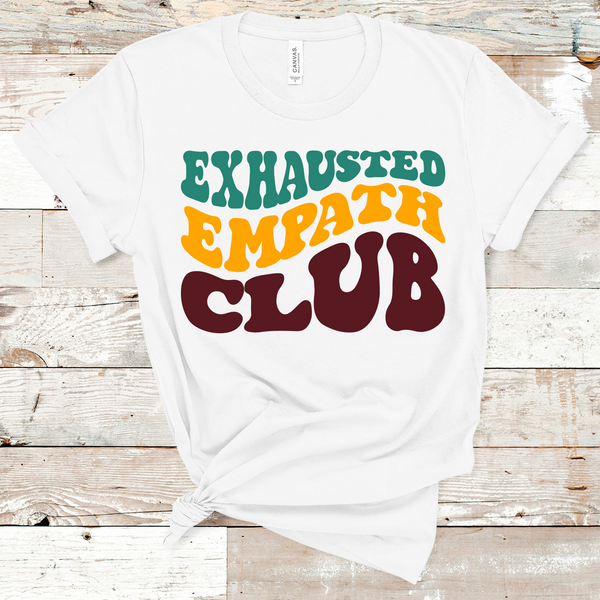 Exhausted Empath Club Retro Style Direct to Film Transfer - 10 to 14 Day Ship Time