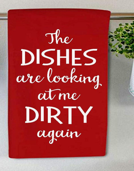 The Dishes Are Looking at Me Dirty Again Flour Sack Towel Screen Print Transfer - RTS
