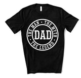 Dad The Man The Myth The Legend Father's Day Screen Print Transfer - RTS