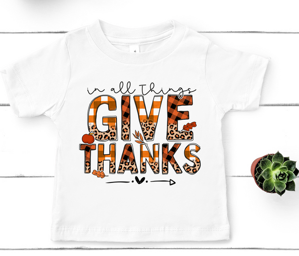 In All Things Give Thanks Direct to Film Transfer - YOUTH SIZE - 10 to 14 Day Ship Time