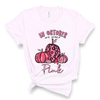 In October We Wear Pink Breast Cancer Awareness Screen Print Transfer - HIGH HEAT FORMULA - RTS