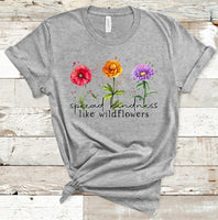 Spread Kindness Like Wildflowers Adult Size Direct to Film Transfer - 10 to 14 Day Ship Time
