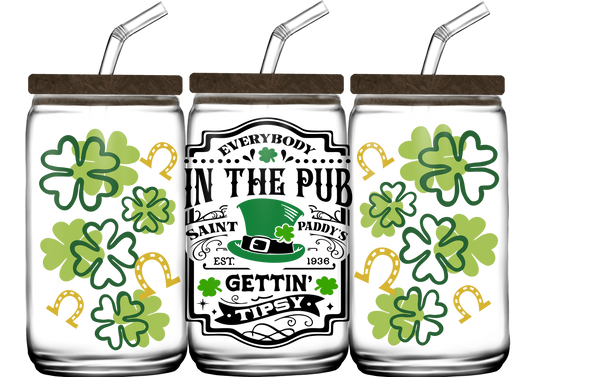 Everybody in the Pub Getting Tipsy St. Patrick's Day 16 oz. Libbey Can - SUBLIMATION TRANSFER - RTS