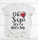 Oh Sip It's a Girl's Trip  - SUBLIMATION TRANSFER - RTS