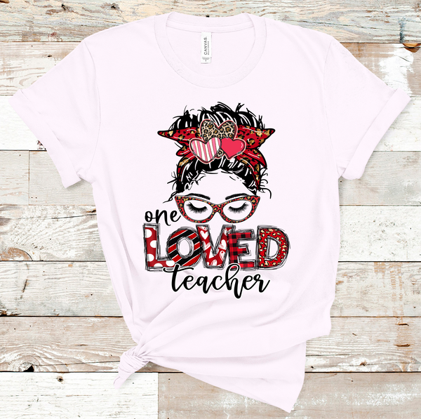 One Loved Teacher Valentine's Day Messy Bun Direct to Film Transfer - 10 to 14 Day Ship Time