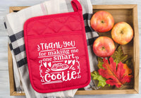 Thank You For Making Me One Smart Cookie Pot Holder Screen Print Transfer - RTS