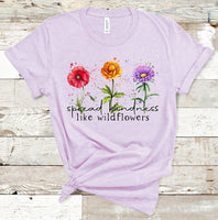 Spread Kindness Like Wildflowers Adult Size Direct to Film Transfer - 10 to 14 Day Ship Time