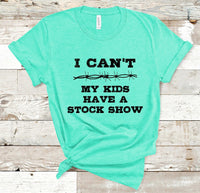 I Can't My Kids Have a Stock Show Screen Print Transfer - RTS